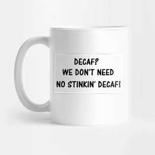 No Decaf! Mug